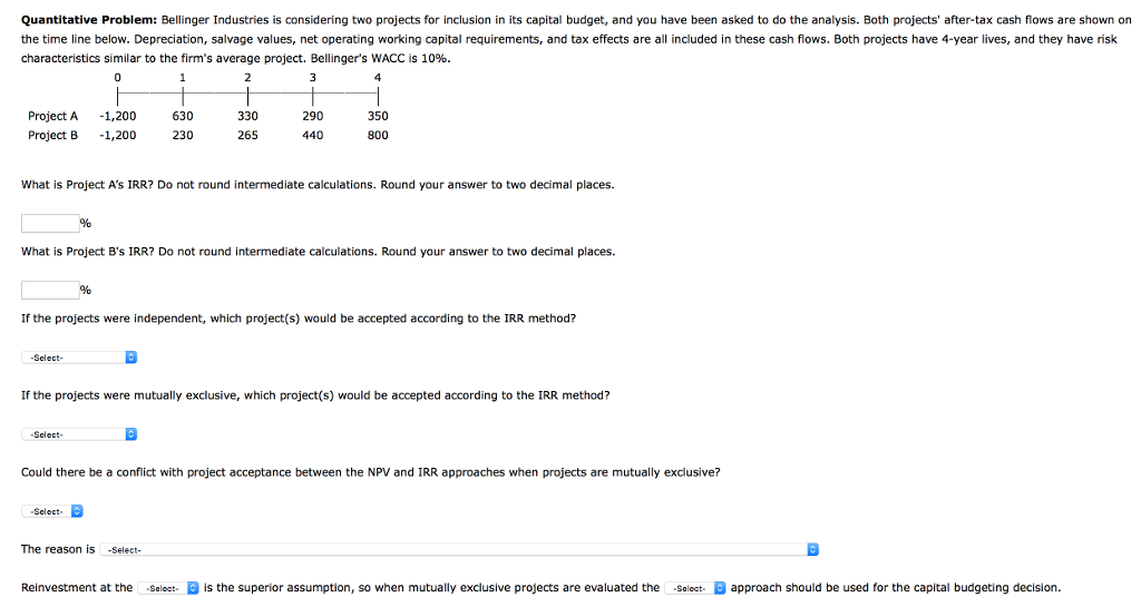  Quantitative Problem: Bellinger Industries is considering two projects for inclusion in