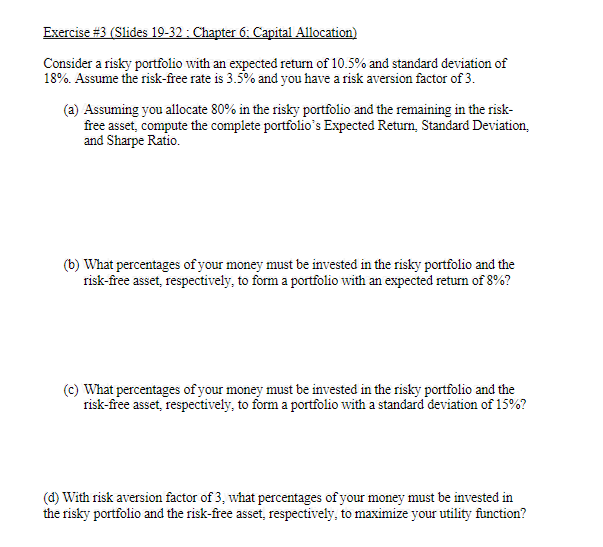  Exercise \#3(Slides 19-32: Chapter 6: Capital Allocation) Consider a risky portfolio