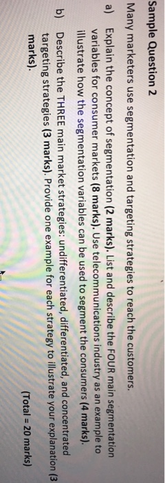  Sample Question 2 Many marketers use segmentation and targeting strategies to