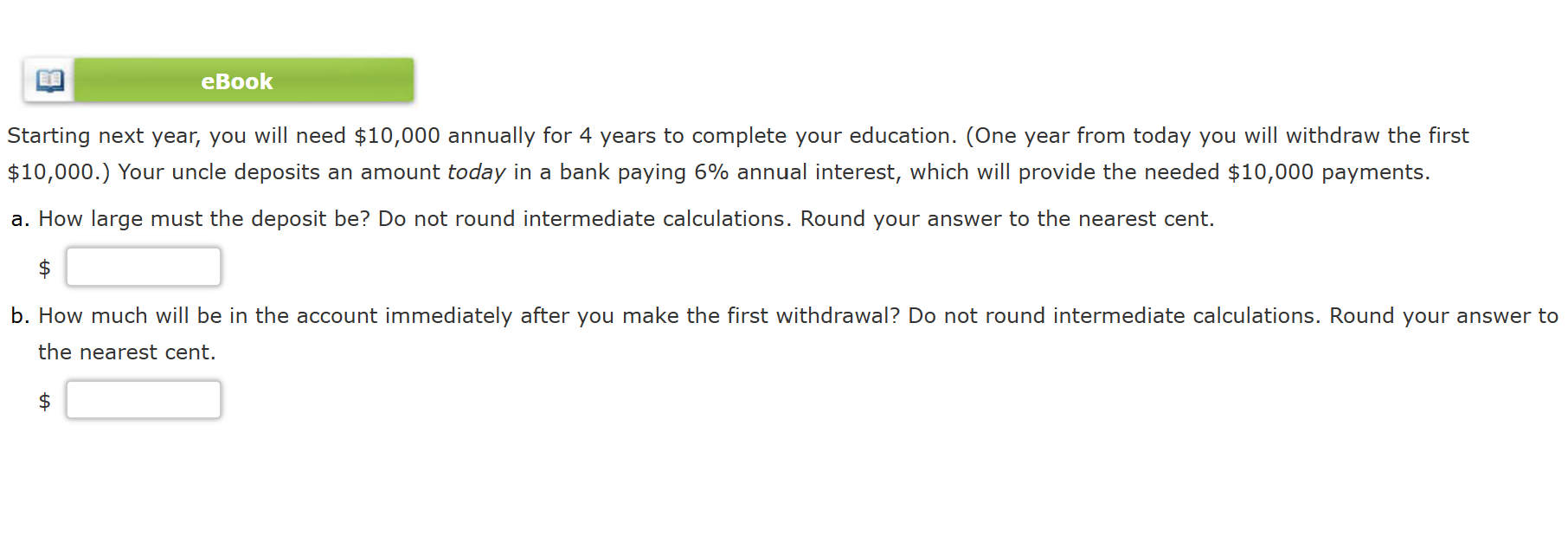  Starting next year, you will need $10,000 annually for 4 years