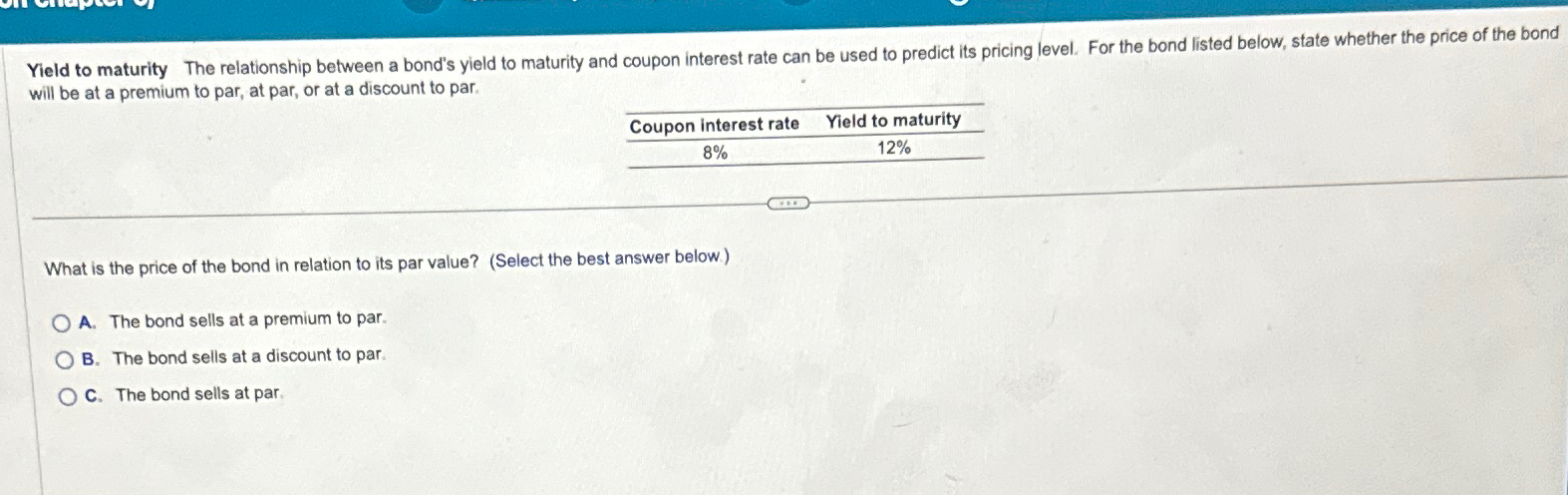  Yield to maturity The relationship between a bond's yield to maturity