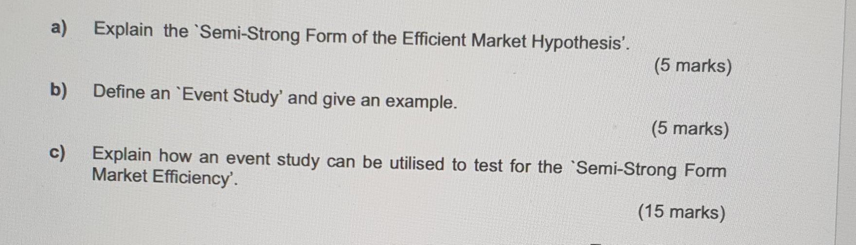 for the 'Semi-Strong Form Market Efficiency (15 marks) a) Explain the 'Semi-Strong