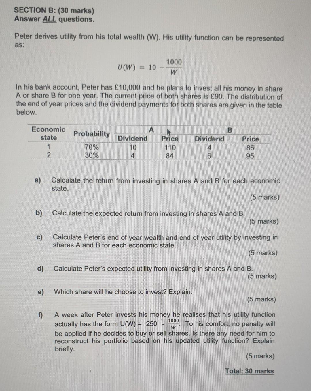  SECTION B: (30 marks) Answer ALL questions. Peter derives utility from