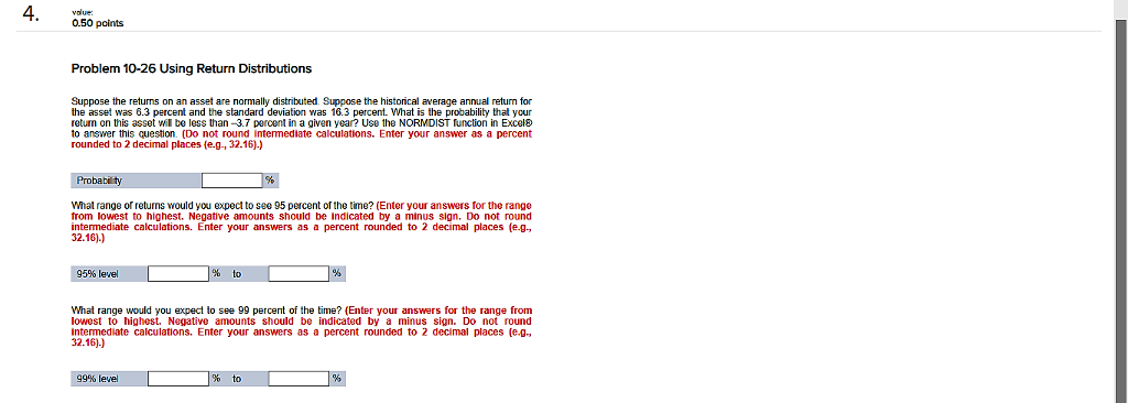 4. volue: 0.50 pcints Problem 10-26 Using Return Distributions Suppose the returns