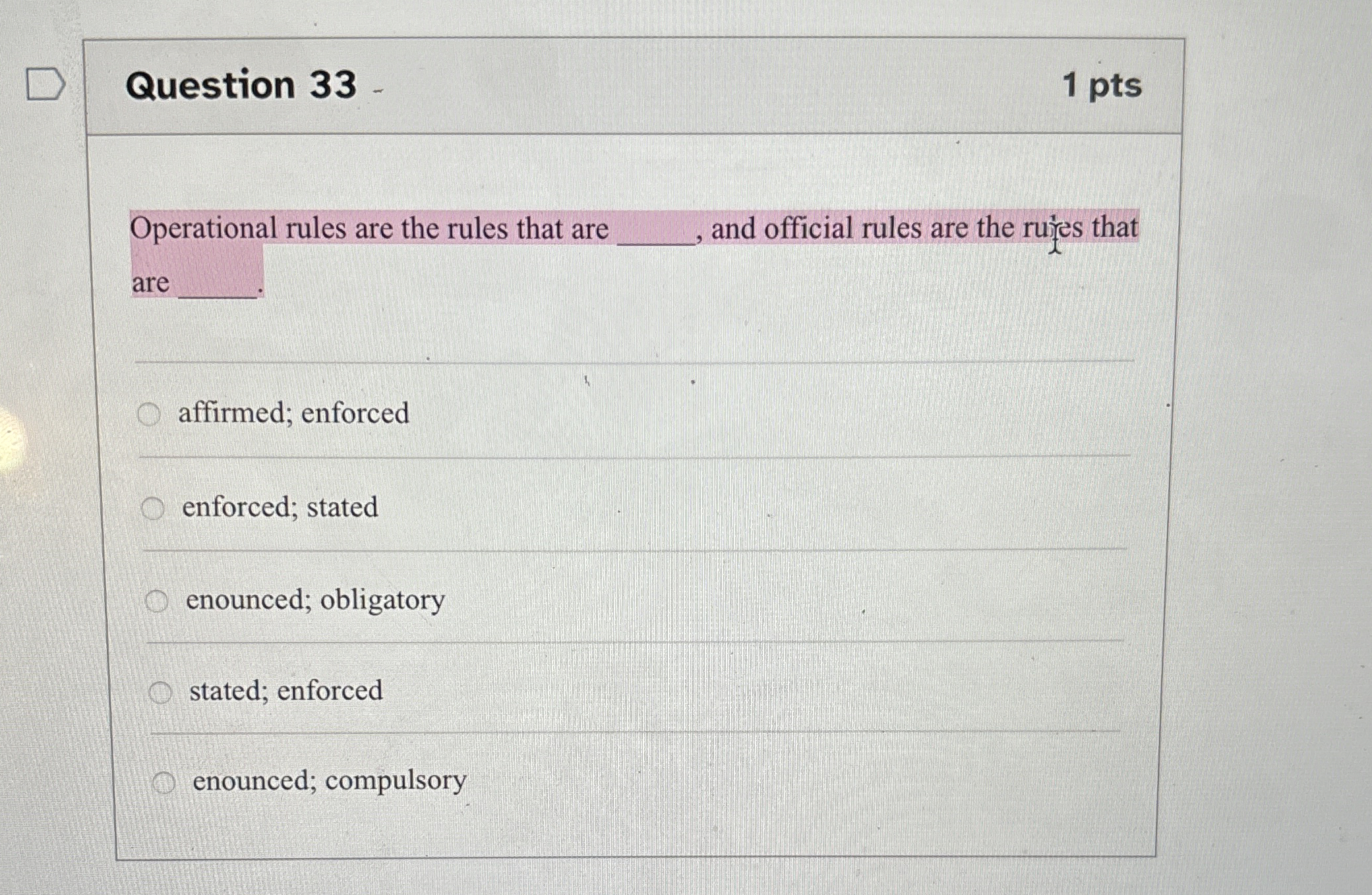  Question 33 Operational rules are the rules that are , and