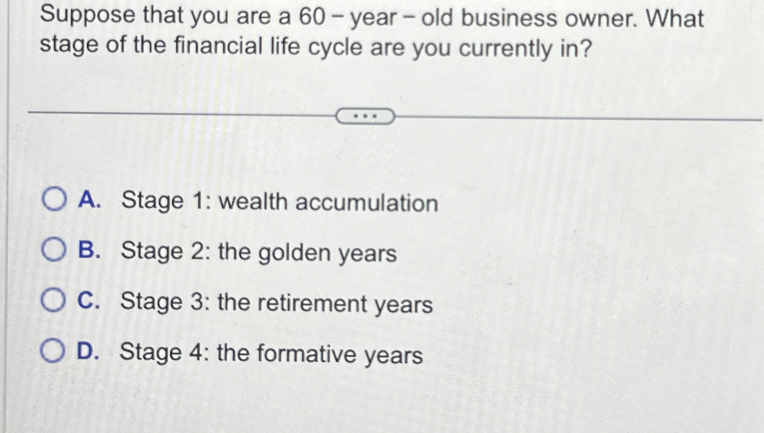  Suppose that you are a 60- year - old business owner.
