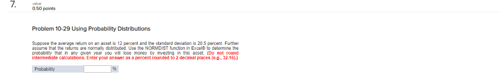 7. 0.50 points Problem 10-29 Using Probability Distributions Suppose the average return