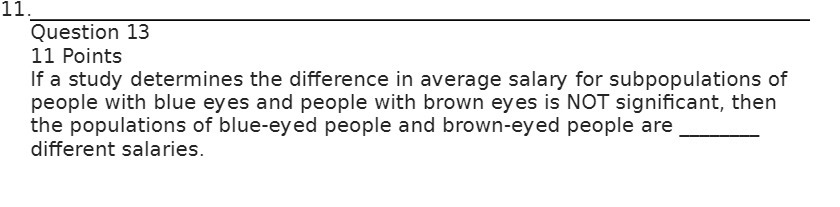11. Question 13 11 Points If a study determines the difference