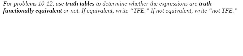  For problems 10-12, use truth tables to determine whether the expressions