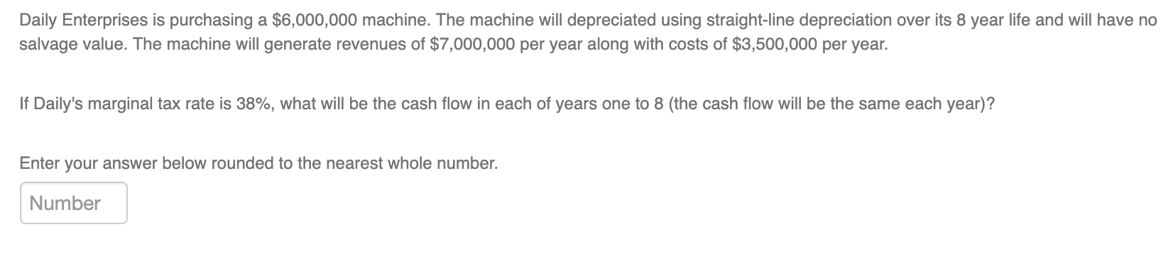  Daily Enterprises is purchasing a $6,000,000 machine. The machine will be