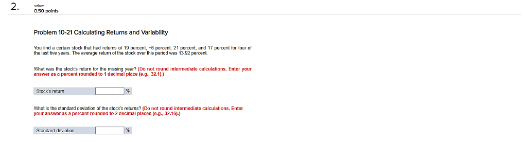 2) 2. value: Problem 10-21 Calculating Returns and Variability You find a