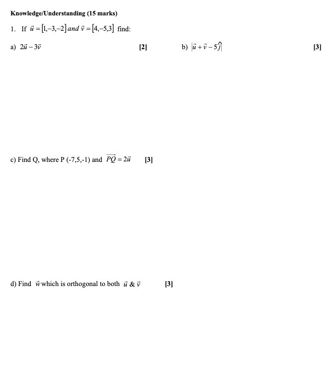  Knowledge/Understanding (15 marks) 1. If u = [1,-3,-2] and v =