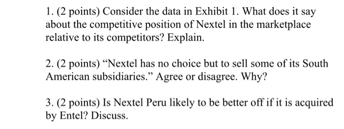  1. (2 points) Consider the data in Exhibit 1. What does