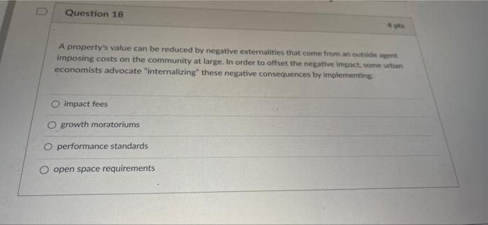  A property's value can be reduced by negative externalities that come