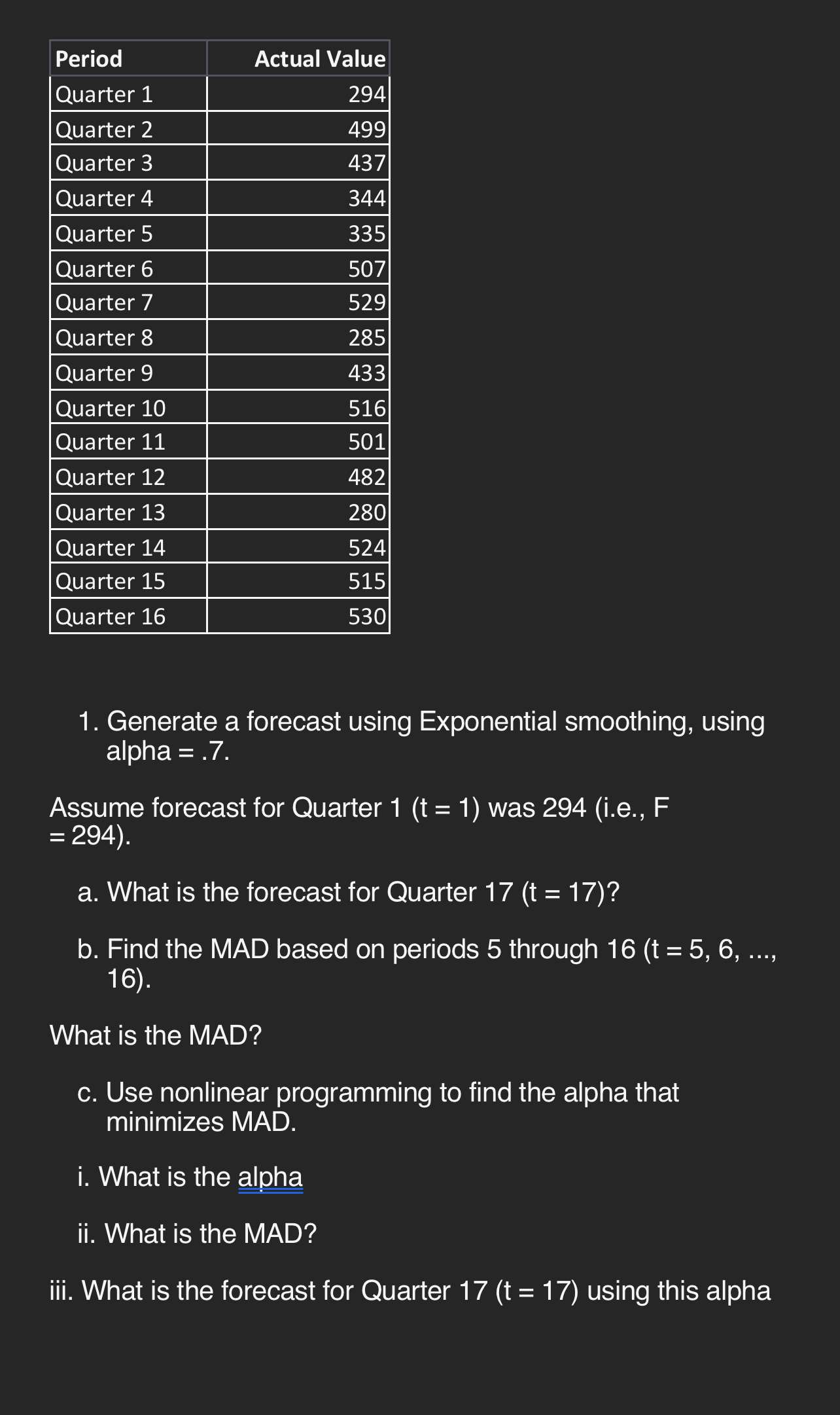  \table[[Period,Actual Value],[Quarter 1,294],[Quarter 2,499],[Quarter 3,437],[Quarter 4,344],[Quarter 5,335],[Quarter 6,507],[Quarter 7,529],[Quarter 8,285],[Quarter 9,433],[Quarter