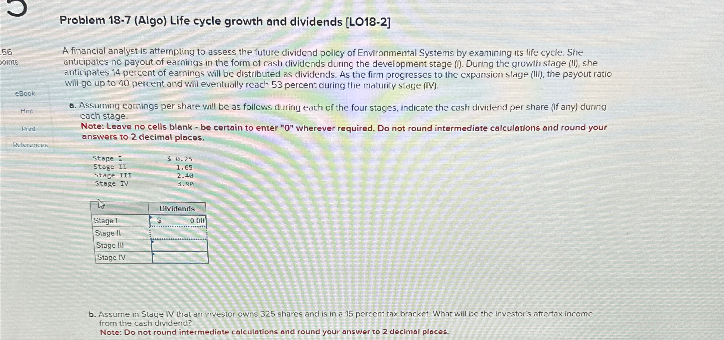  Problem 18-7(Algo) Life cycle growth and dividends [LO18-2] 56 A financial
