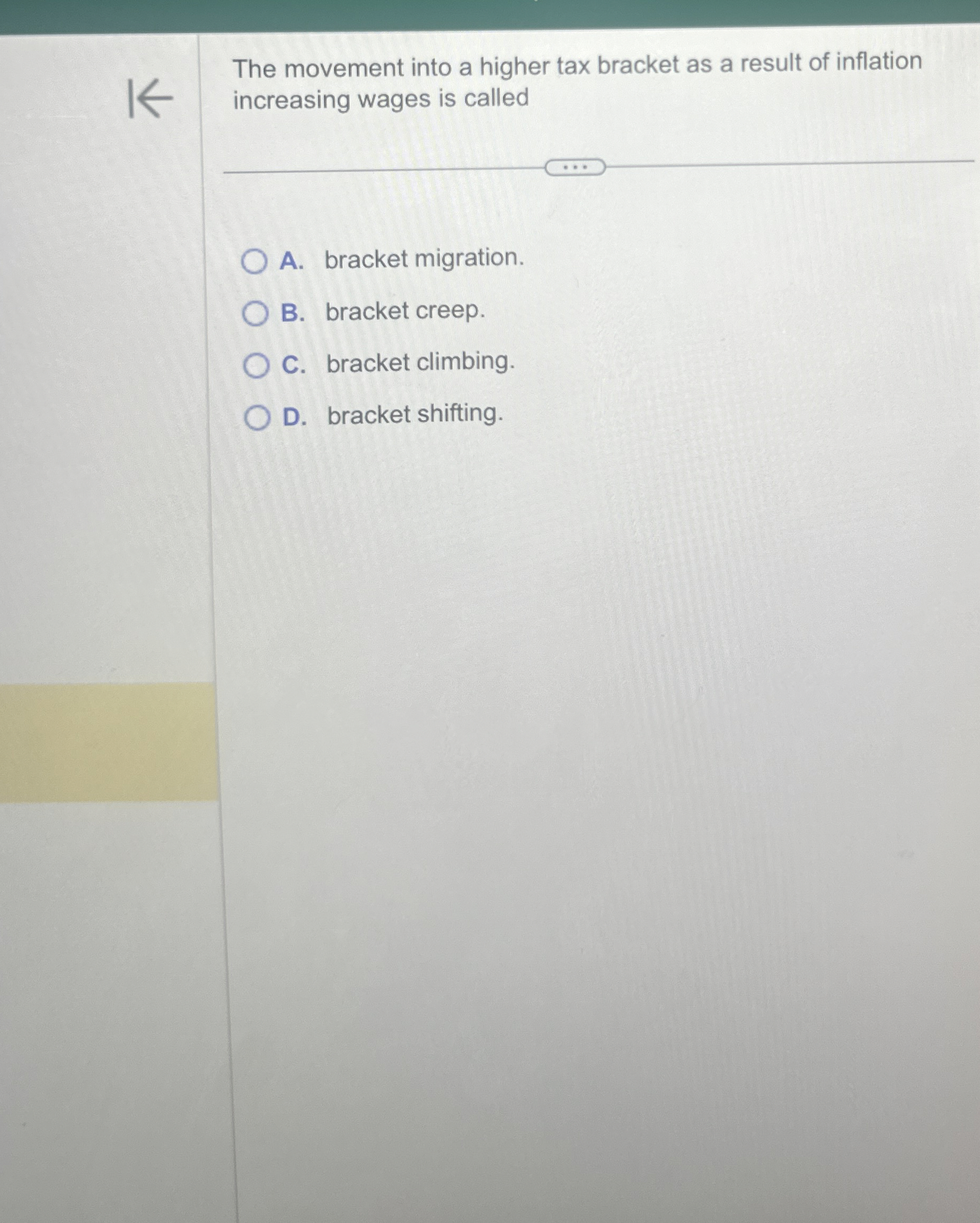  The movement into a higher tax bracket as a result of