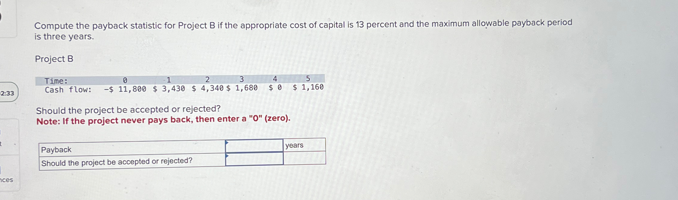  Compute the payback statistic for Project B if the appropriate cost