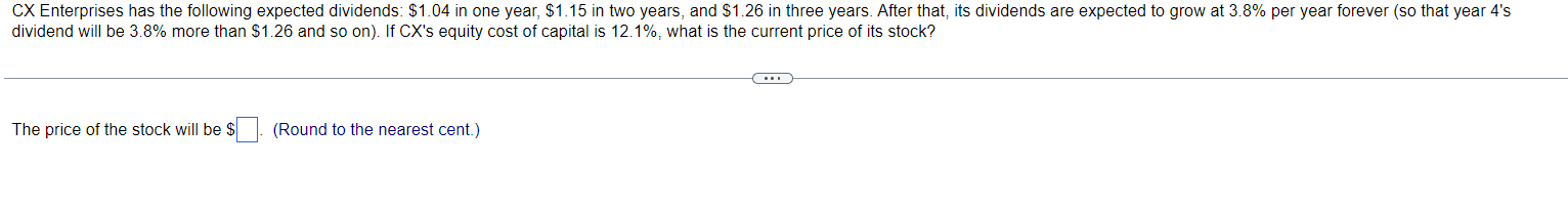 CX Enterprises has the following expected dividends: $ 1.04$1.04 in one