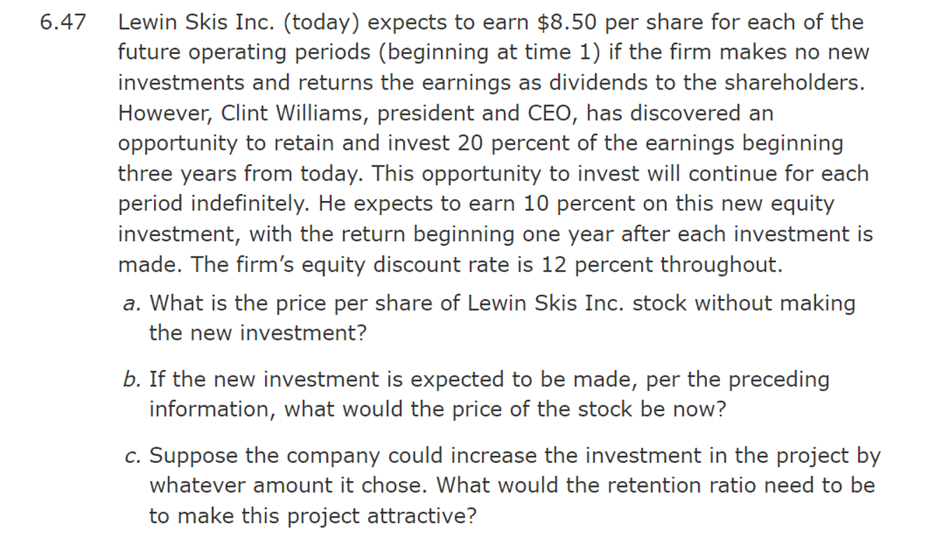  6.47 Lewin Skis Inc. (today) expects to earn \(\$ 8.50\) per