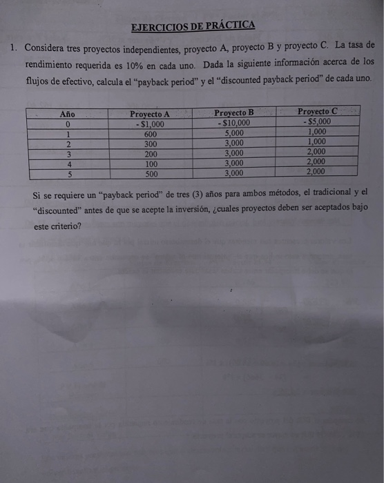  EJERCICIOS DE PRCTICA Considera tres proyectos independientes, proyecto A, proyecto B