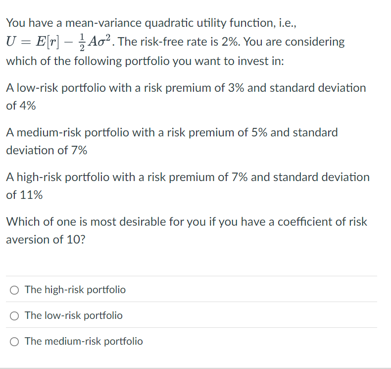  You have a mean-variance quadratic utility function, i.e.,\( U=E[r]-\frac{1}{2} A \sigma^{2}\).