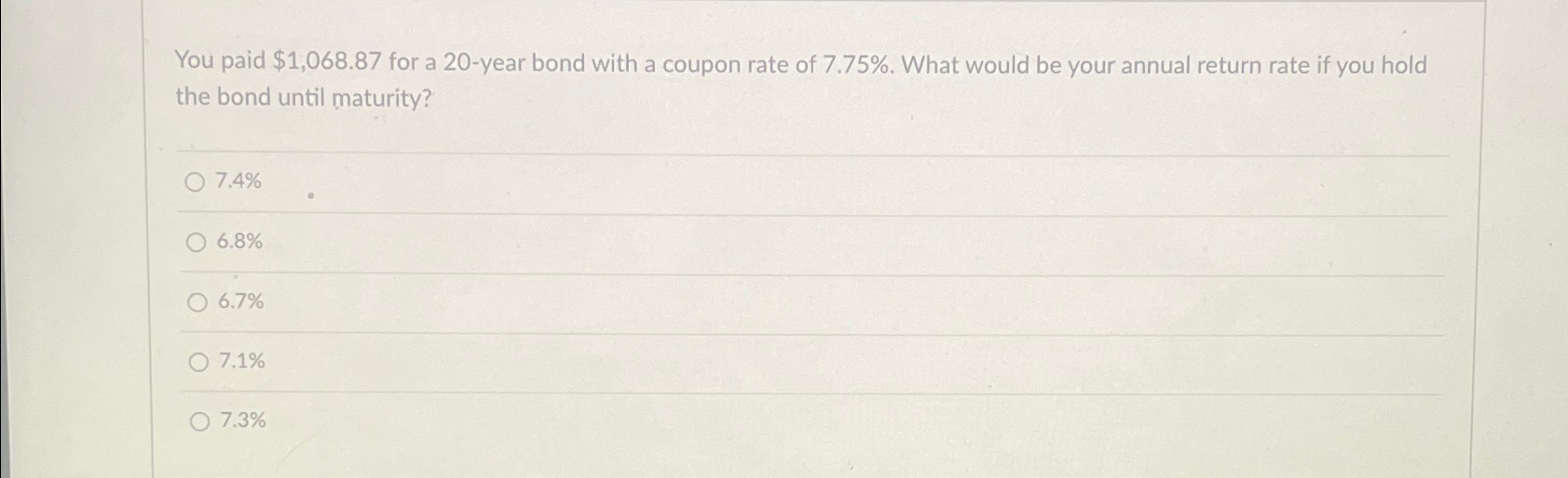  You paid $1,068.87 for a 20-year bond with a coupon rate