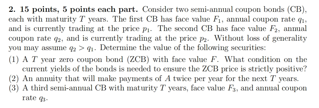  15 points, 5 points each part. Consider two semi-annual coupon bonds