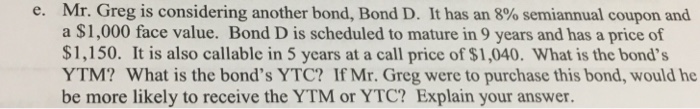  Mr. Greg is considering another bond, Bond D. It has an