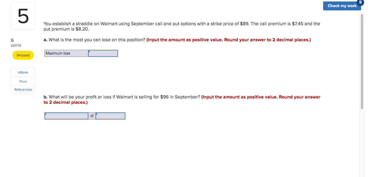  Check my work You establish a straddle on Walmart using September