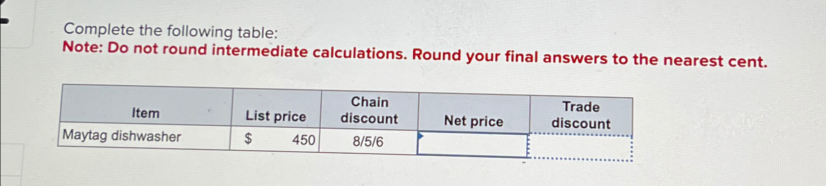  Complete the following table: Note: Do not round intermediate calculations. Round