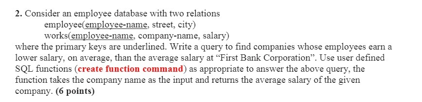  2 . Consider an employee database with two relations employee (