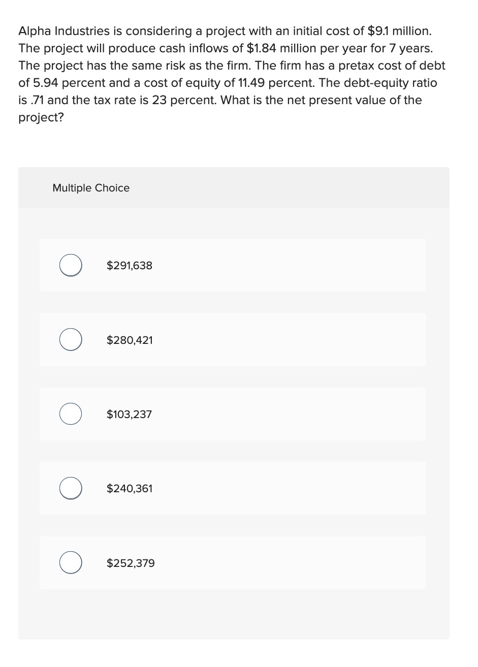  Alpha Industries is considering a project with an initial cost of