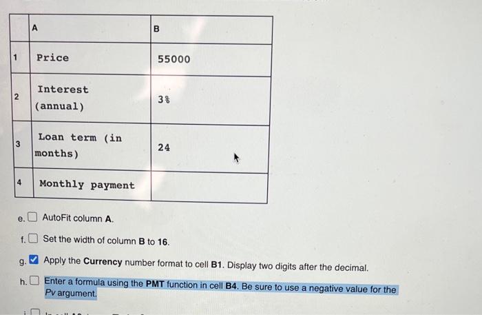 enter a formula using the PMT function in cell B4. be sure