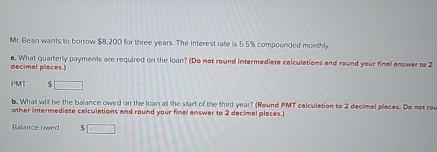  Mr. Bean wants to borrow $8,200 for three years. The interest