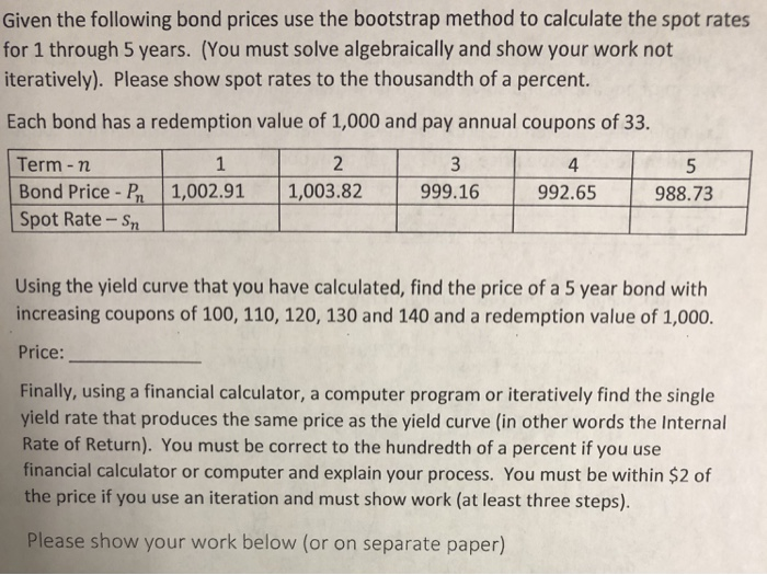  Given the following bond prices use the bootstrap method to calculate