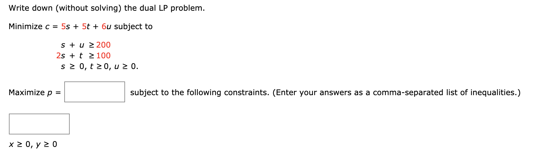  Write down (without solving) the dual LP problem. Minimize c =