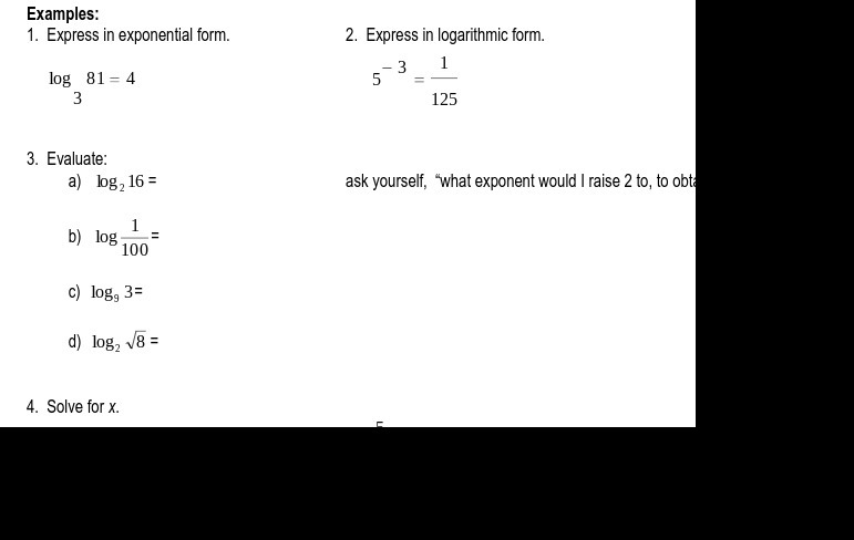  Examples: 1. Express in exponential form. 2. Express in logarithmic form.