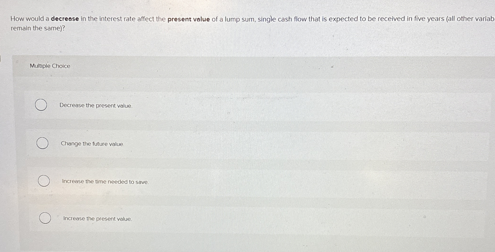  How would a decrease in the interest rate affect the present