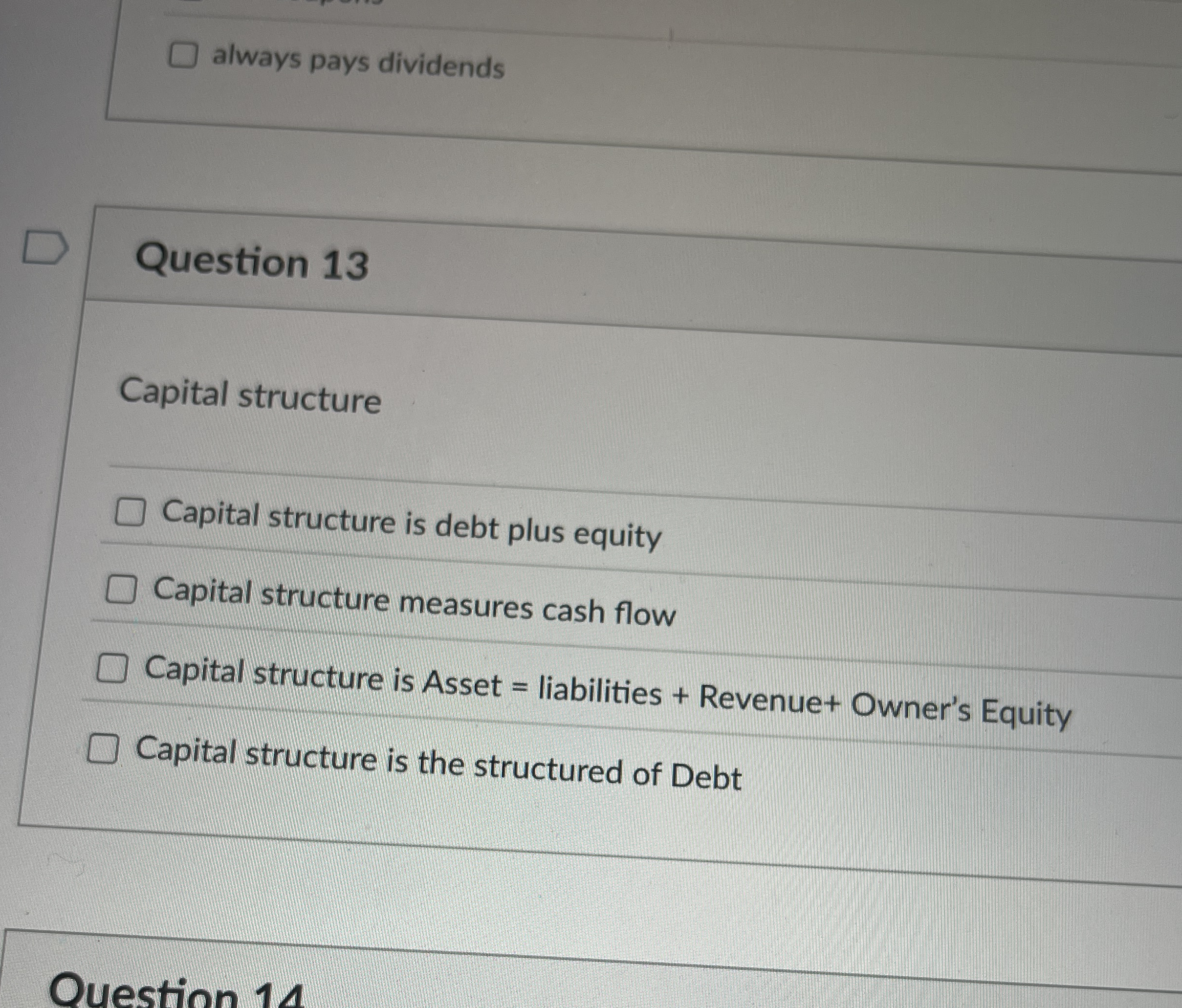  Question 13 Capital structure Capital structure is debt plus equity Capital