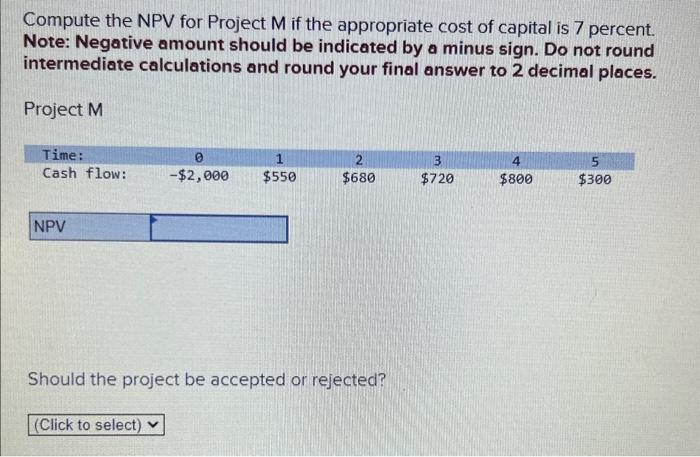  Compute the NPV for Project M if the appropriate cost of