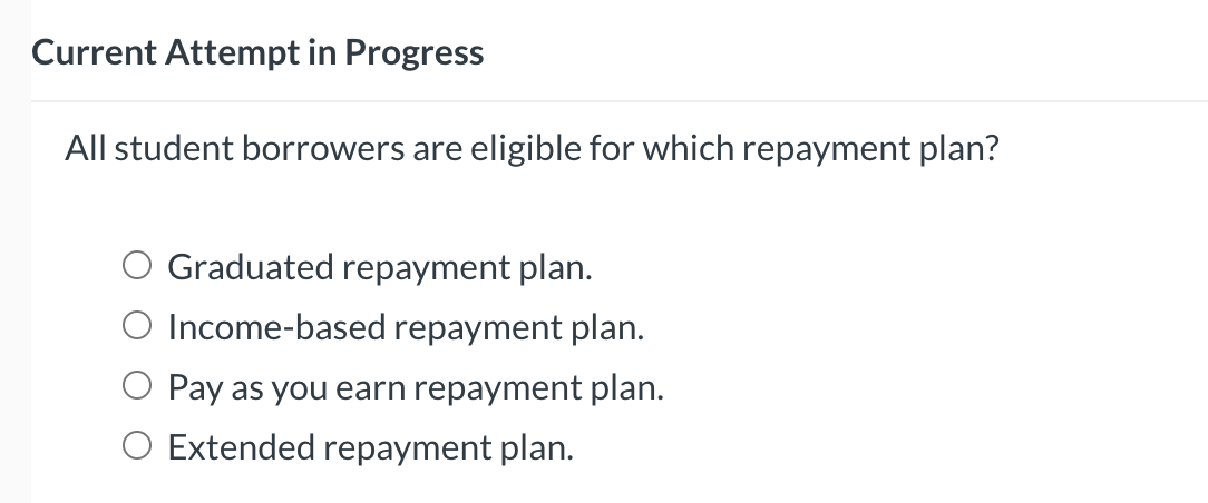  Current Attempt in Progress All student borrowers are eligible for which