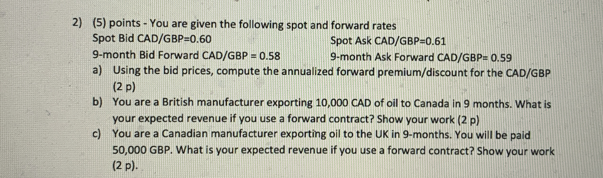  (5) points - You are given the following spot and forward