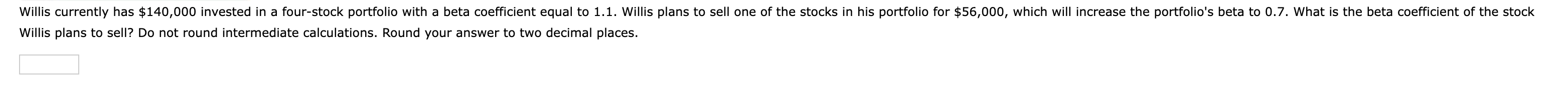  Willis plans to sell? Do not round intermediate calculations. Round your