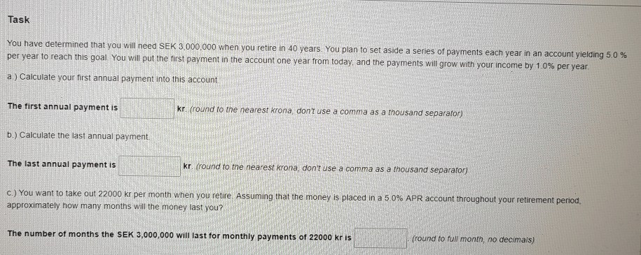 Task You have determined that you will need SEK 3.000,000 when