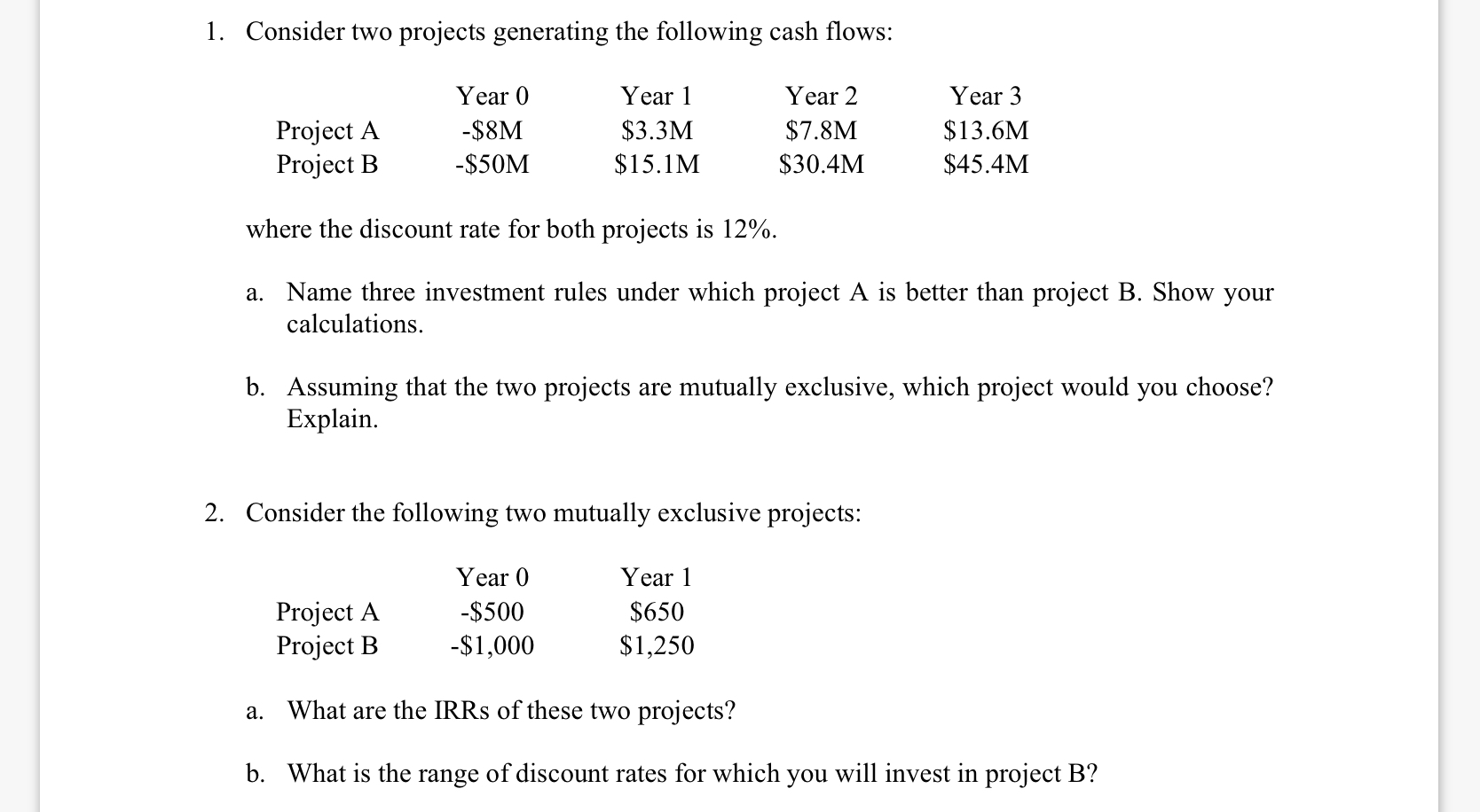  Consider two projects generating the following cash flows: where the discount