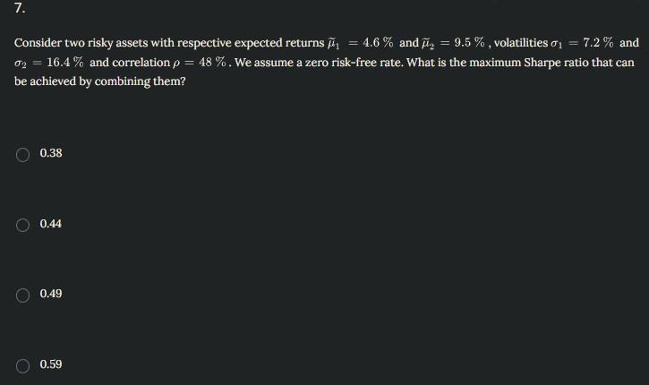  Consider two risky assets with respective expected returns ~1=4.6% and ~2=9.5%,