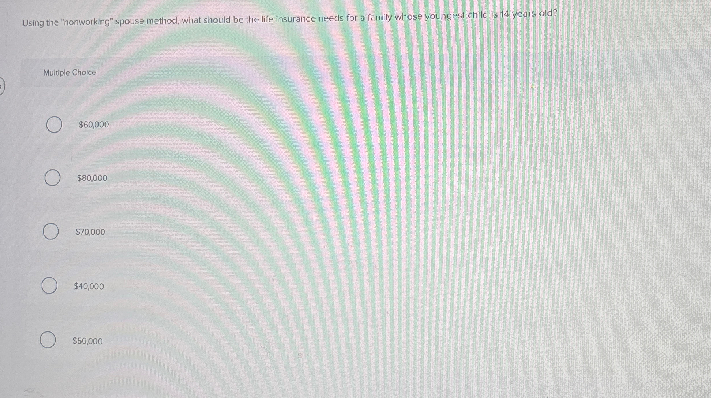  Using the "nonworking" spouse method, what should be the life insurance