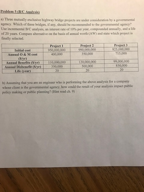 Problem 5 (B/C Analysis) a) Three mutually exclusive highway bridge projects