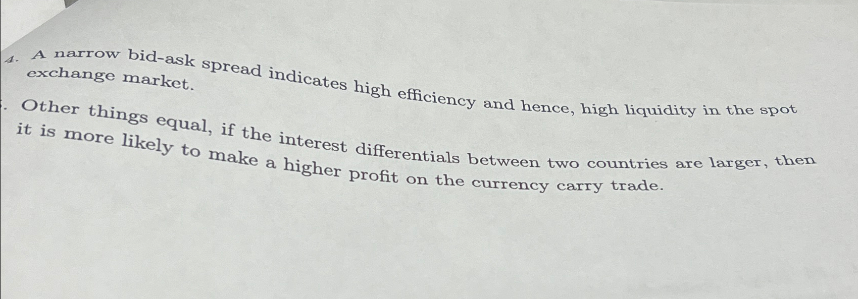  A narrow bid-ask spread indicates high efficiency and hence, high liquidity